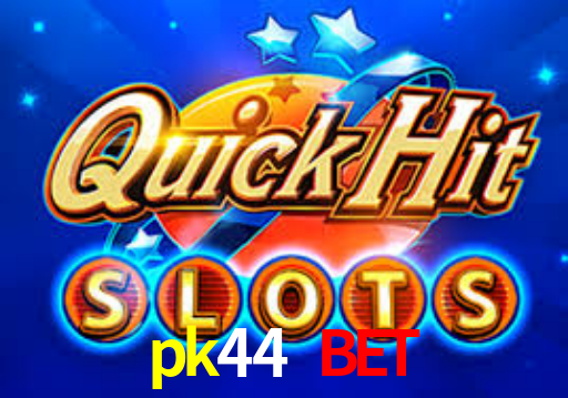pk44 bet
